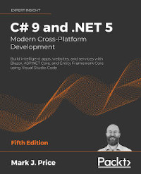 C# 9 and .NET 5 - Modern Cross-Platform Development, 5th Edition