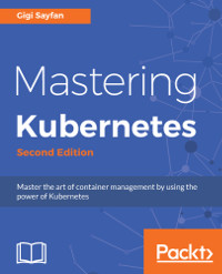 Mastering Kubernetes, 2nd Edition