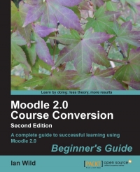 Moodle 2.0 Course Conversion, 2nd Edition