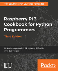 Raspberry Pi 3 Cookbook for Python Programmers, 3rd Edition