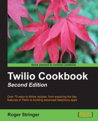 Twilio Cookbook, 2nd Edition