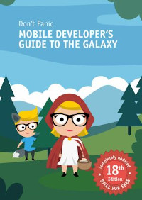 Don't Panic: Mobile Developer's Guide to The Galaxy, 18th Edition