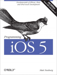 Programming iOS 5, 2nd Edition : Covers iOS 5 and Xcode 4.3