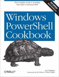 Windows PowerShell Cookbook, 3rd Edition