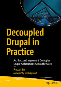 Decoupled Drupal in Practice