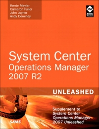 System Center Operations Manager (OpsMgr) 2007 R2 Unleashed