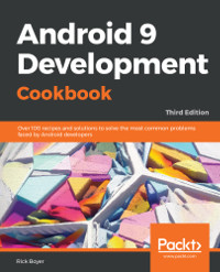 Android 9 Development Cookbook, 3rd Edition