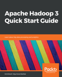 Apache Hadoop 3 Quick Start Guide