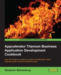 Appcelerator Titanium Business Application Development Cookbook