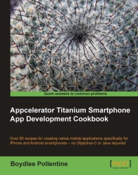 Appcelerator Titanium Smartphone App Development Cookbook