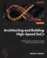 Architecting and Building High-Speed SoCs