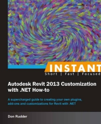 Instant Autodesk Revit 2013 Customization with .NET How-to [Instant]