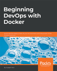 Beginning DevOps with Docker