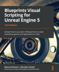 Blueprints Visual Scripting for Unreal Engine 5, 3rd Edition