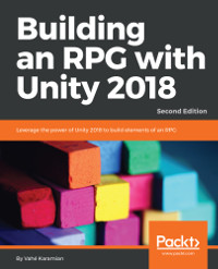 Building an RPG with Unity 2018, 2nd Edition