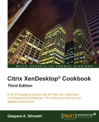 Citrix XenDesktop Cookbook, 3rd Edition