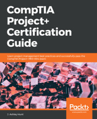 CompTIA Project+ Certification Guide