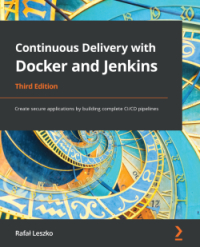 Continuous Delivery with Docker and Jenkins, 3rd Edition
