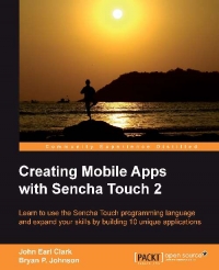 Creating Mobile Apps with Sencha Touch 2