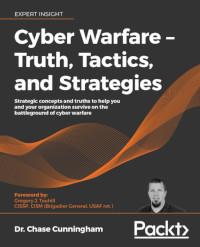 Cyber Warfare - Truth, Tactics, and Strategies