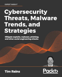 Cybersecurity Threats, Malware Trends, and Strategies