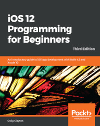 iOS 12 Programming for Beginners, 3rd Edition