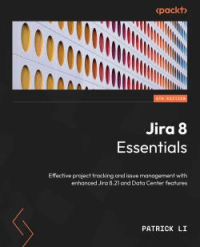 Jira 8 Essentials, 6th Edition