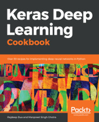 Keras Deep Learning Cookbook