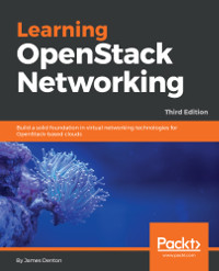 Learning OpenStack Networking, 3rd Edition