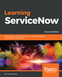 Learning ServiceNow, 2nd Edition