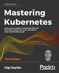 Mastering Kubernetes, 3rd Edition