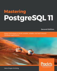 Mastering PostgreSQL 11, 2nd Edition