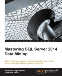 Mastering SQL Server 2014 Data Mining