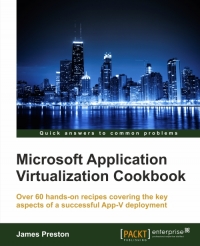 Microsoft Application Virtualization Cookbook