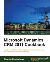 Microsoft Dynamics CRM 2011 Cookbook