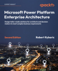 Microsoft Power Platform Enterprise Architecture, 2nd Edition