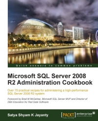 Microsoft SQL Server 2008 R2 Administration Cookbook