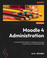 Moodle 4 Administration, 4th Edition