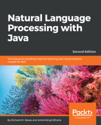 Natural Language Processing with Java, 2nd Edition