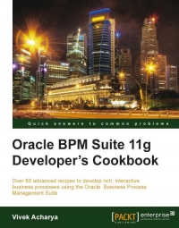 Oracle BPM Suite 11g Developer's cookbook