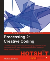 Processing 2: Creative Coding Hotshot