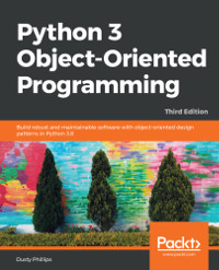 Python 3 Object-Oriented Programming, 3rd Edition