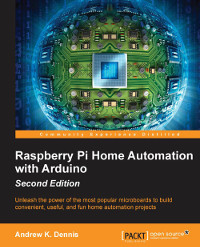 Raspberry Pi Home Automation with Arduino, 2nd Edition