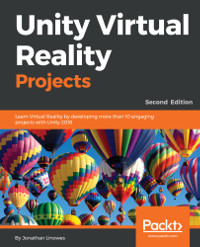 Unity Virtual Reality Projects, 2nd Edition