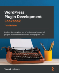 WordPress Plugin Development Cookbook, 3rd Edition