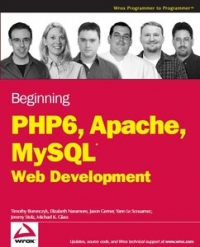 Beginning PHP 6, Apache, MySQL 6 Web Development