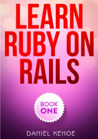 Learn Ruby on Rails: Book One