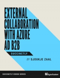 External Collaboration with Azure AD B2B Succinctly