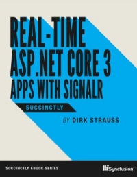 Real-Time ASP.NET Core 3 Apps with SignalR Succinctly