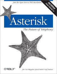Asterisk: The Future of Telephony, 2nd Edition